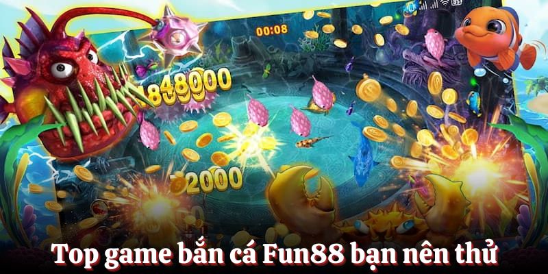 Top game bắn cá Fun88 bạn nên thử