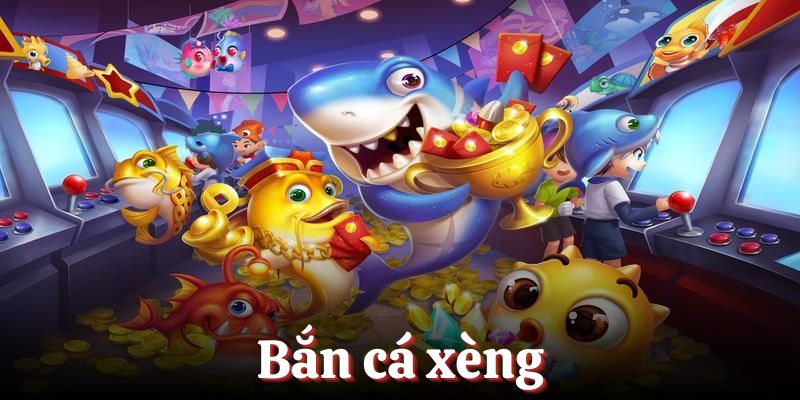 Bắn Cá Xèng