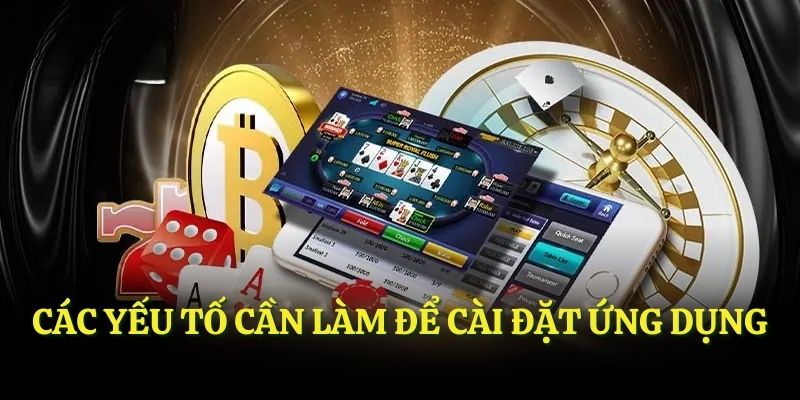 Các yếu tố cần làm để cài đặt ứng dụng
