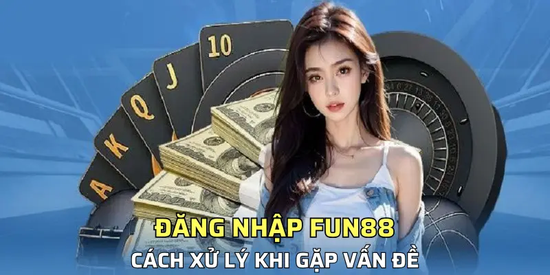 Cách xử lý khi người chơi quên mật khẩu đăng nhập Fun88