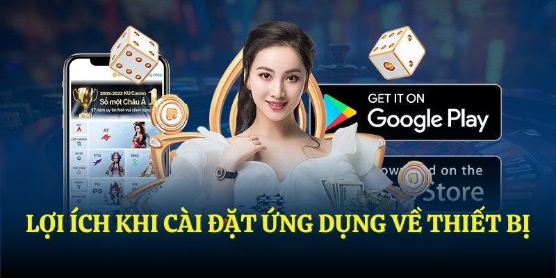 Lợi ích khi cài đặt ứng dụng về thiết bị