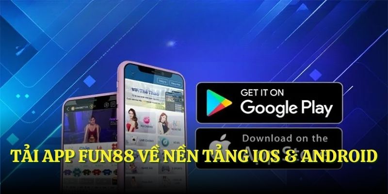 Tải app FUN88 về nền tảng iOS & Android